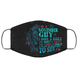 Uploaded ToIm a November Guy I Have 3 Sides You Never Want to See Face Mask