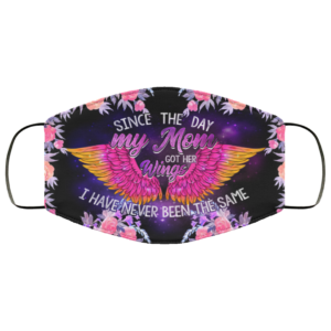 Since The Day My Mom Got Her Wings Face Mask