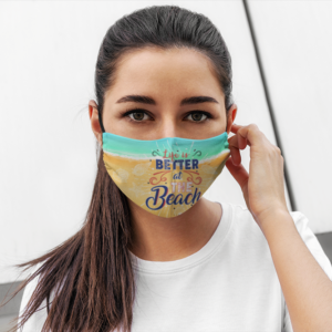 Life Is Better At The Beach  Beach Life Mask  Face Mask Reusable