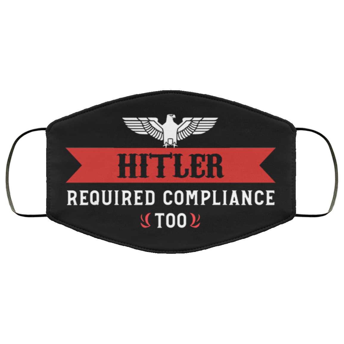 Hitler Required Compliance Too Face Mask Reusable Hitler Required Compliance Too Face Mask Reusable