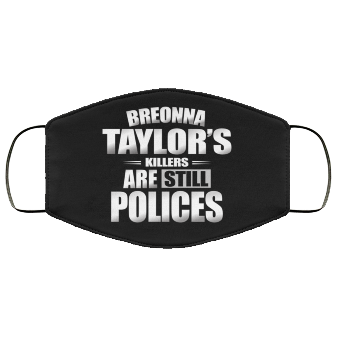 Breonna Taylors Killers Are Still Police  Justice for Breonna Face Mask