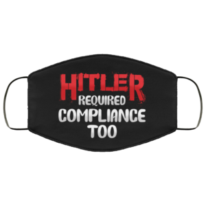 Hitler Required Compliance Too Face Mask