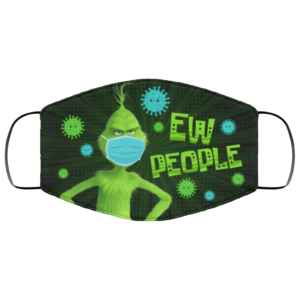 Ew People  Funny Grinch Face Mask  Cloth Face Mask