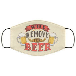 Will Remove For Beer Meme Funny Drunk Beer Drinking Saying Face Mask