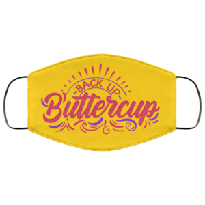 Back Up Buttercup  Face Mask