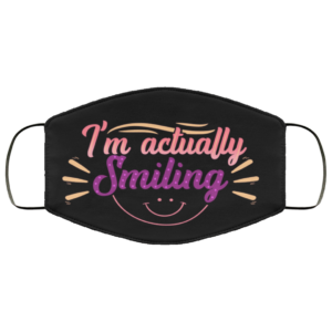 Im Actually Smiling  Face Mask
