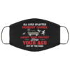All Lives Splatter Nobody Cares About Your Protest Keep Your Ass Out Face Mask Printed Cloth