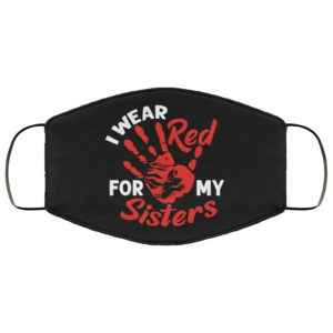I Wear Red for My Sisters  MMIW Face Mask Mask