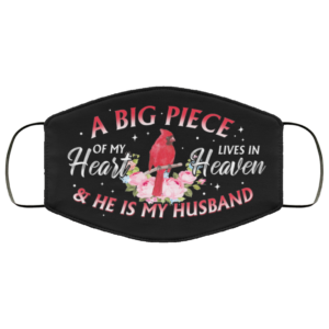 A Big Piece Of My Heart Lives In Heaven And He Is My Husband Cardinal Face Mask
