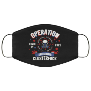 Operation Enduring Clusterfuck Essential Worker Quarantine Essential Employee 2020 Face Mask