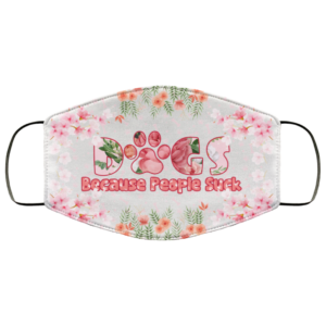 Dogs Because People Suck Face Mask