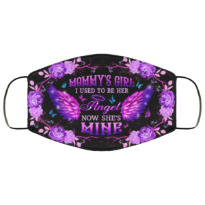 Mommys Girl I Used To Be His Angel Now Hes Mine Cloth Face Mask