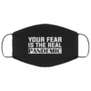 Only Wearing This Because Someones Fear Face Mask