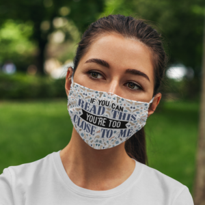 If You Can Read This Youre Too Close To Me Penis Pattern Face Mask