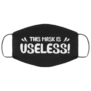 This Mask Useless Cloth Face Mask
