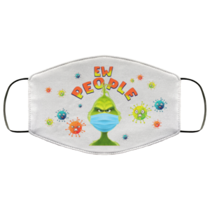 Grinch Ew People Funny Social Distancing Christmas Face Mask