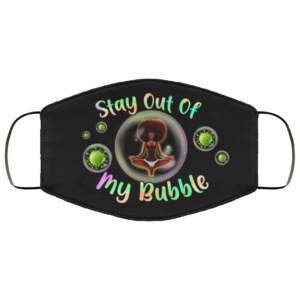 Stay Out Of My Bubble Yoga Black Queen Face Mask