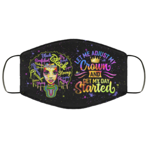 Let me Adjust My Crown And Get My Day Started Face Mask Reusable