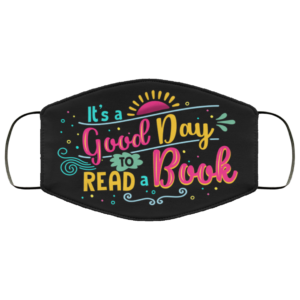 Its A Good Day To Read A Book Face Mask Book Lover Printed Cloth Face Mask
