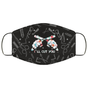 Ill Cut You  Hair Stylist Face Mask Mask