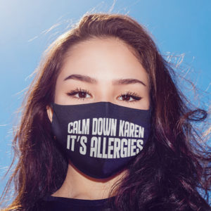 Calm Down Karen Its Allergies Face Mask Quarantine Face Mask