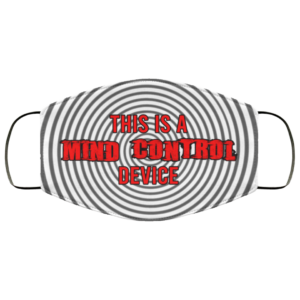 This Is A Mind Control Device Sarcastic Novelty Cloth Face Mask
