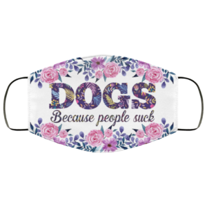 Dogs Because People Sucks Face Mask  Dog Lover Gifts