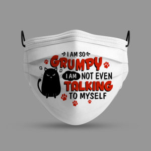 I Am So Grumpy Cat I Am Not Even Talking To Myself Face Mask Printed Cloth Face