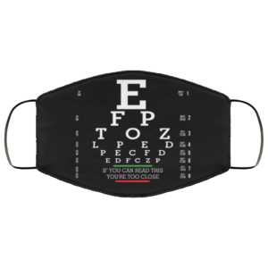 Eye Chart If You Can Read This Youre Too Close Face Mask Mask