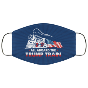 All Aboard The Trump Train Face Mask