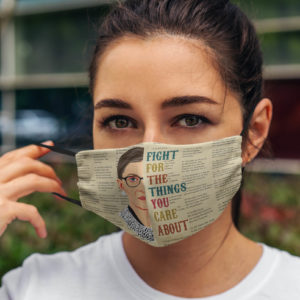 Fight For The Things You Care About Feminist Justice RBG Face Mask