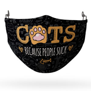Cats Because People Suck  Cat Lover Face Mask