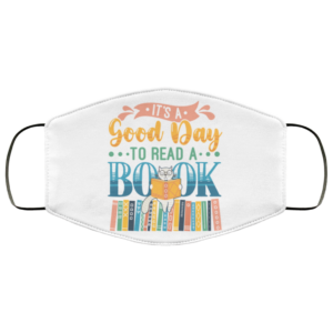 Its a Good Day To Read a Book Face Mask
