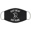Im Deaf If I Dont Respond Its Because I Cant Hear You Cloth Face Mask