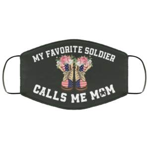 My Favorite Soldier Calls Me Mom Face Mask