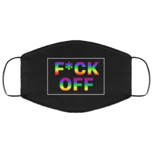 Fuck Off LGBT Pride Sarcastic Novelty Face Mask