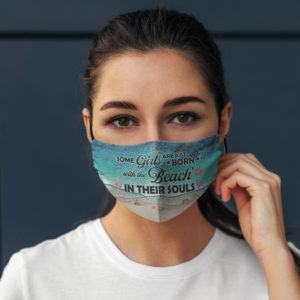 Some Girls Are Just Born With The Beach In Their Souls Cloth Face Mask