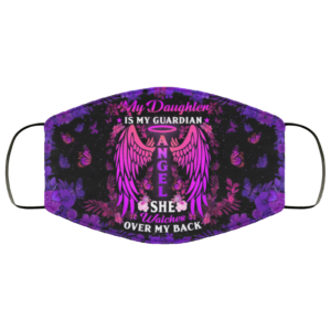 My Daughter Is Guardian She Watch Me Over My Back Cloth Face Mask