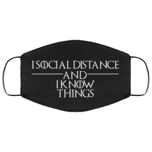 I Social Distance and I Know Things  Funny Social Distance Mask  Face Mask  Printed