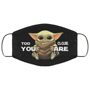 Too Close You Are Baby Yoda Face Mask