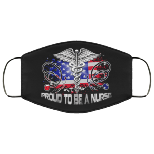 Proud To Be A Nurse Face Mask Reusable