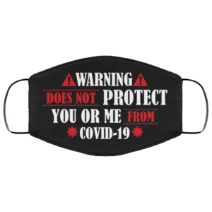 Warning Does Not Protect You Or Me From Covid-19 Face Mask
