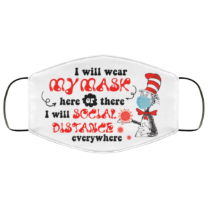 I Will Wear My Mask Here Or There I Will Social Distance Anywhere Covid Awareness Face Mask