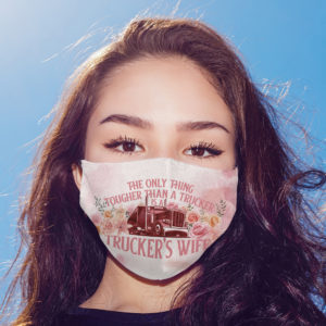 The Only Thing Tougher Than A Trucker Is A Truckers Wife Cloth Face Mask