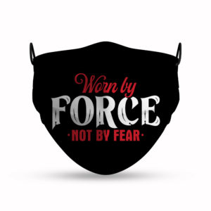 Worn by Force Not by Fear Face Mask Reusable