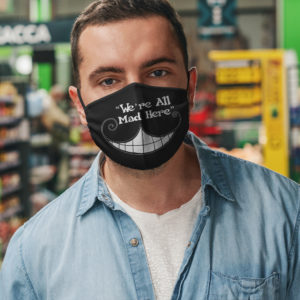Were All Mad Here Cheshire Cat Smile Face Mask