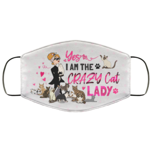 Yes I Am the Crazy Cat Lady Face Mask Reusable