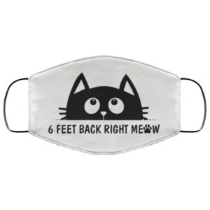 6 Feet Back Right Meow Cloth Face Mask