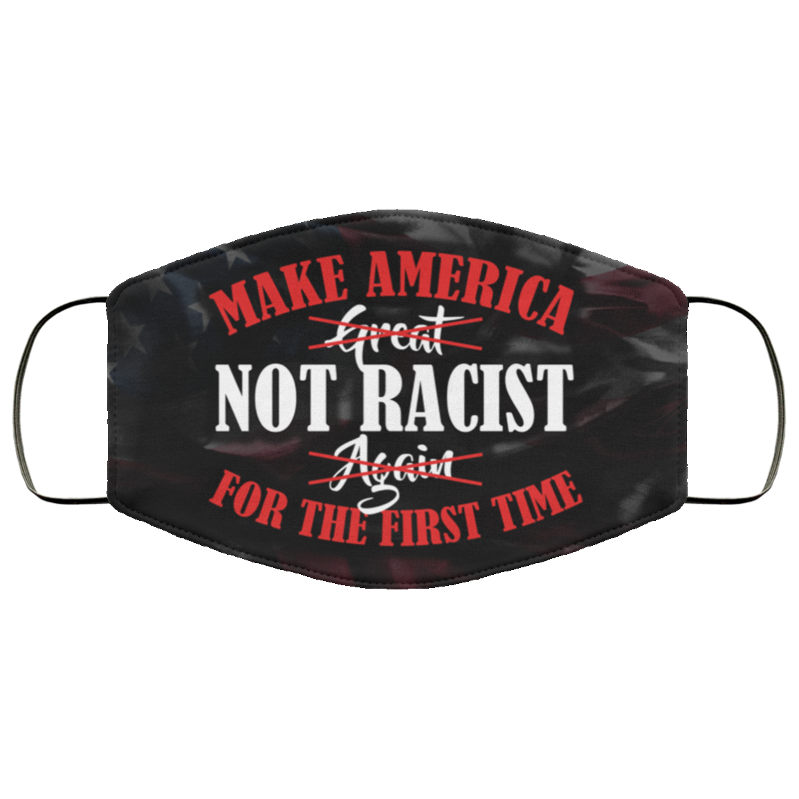 Make America Not Racist For The First Time 2020 Face Mask