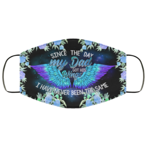 Since The Day My Dad Got His Wings Face Mask